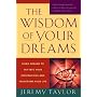 The Wisdom of Your Dreams: Using Dreams to Tap into Your Unconscious and Transform Your Life