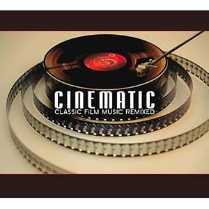 Cinematic: Classic Film Music Remixed
