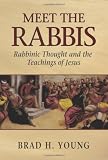Meet the Rabbis: Rabbinic Thought and the Teachings of Jesus