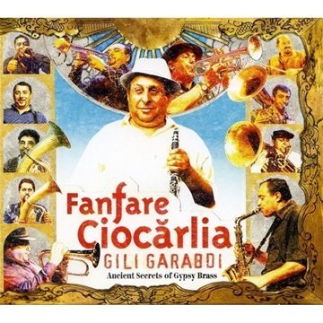 Fanfare Ciocarlia - Gili Garabdi - Zortam Music