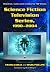 Science Fiction Television Series 1990-2004: Histories, Casts and Credits for 58 Shows