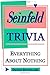 Seinfeld Trivia: Everything About Nothing