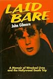 Laid Bare: A Memoir of Wrecked Lives and the Hollywood Death Trip