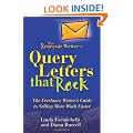 Renegade Writer's Query Letters That Rock: The Freelance Writer's Guide to Selling More Work Faster (Renegade Writer's)