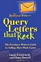 Renegade Writer's Query Letters That Rock: The Freelance Writer's Guide to Selling More Work Faster (Renegade Writer's)