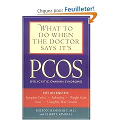 What to Do When the Doctor Says It's Pcos: Put an End to Irregular Cycles, Infertility, Weight Gain, Acne, and Unsightly Hair Growth