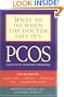 What to Do When the Doctor Says It's PCOS: Put an End to Irregular Cycles, Infertility, Weight Gain, Acne, and Unsightly Hair Growth
