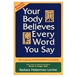Your Body Believes Every Word You Say: The Language of the Bodymind Connection, Revised and Expanded Edition
