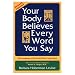 Books : Your Body Believes Every Word You Say: The Language of the Bodymind Connection, Revised and Expanded Edition