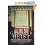The Gardner Heist: The True Story of the World's Largest Unsolved Art Theft