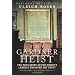 The Gardner Heist: The True Story of the World's Largest Unsolved Art Theft