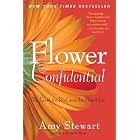 Flower Confidential: The Good, the Bad, and the Beautiful by  Amy Stewart