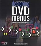 Designing DVD Menus: How to Create Professional-Looking DVDs (DV Expert Series)