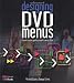 Designing DVD Menus (DV Expert) Designing DVD Menus (DV Expert)