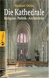 Die Kathedrale: Religion, Politik, Architektur - Norbert Ohler