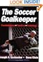 The Soccer Goalkeeper - 3rd Edition