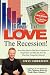 How to Love The Recession: Seven Easy Steps to Find New Customers in Tough Times and Ethically Steal the Ones Your Competitors Ignored