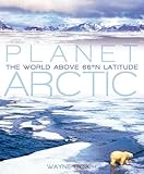 Planet Arctic : life at the top of the world