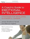 A Coachs Guide to Emotional Intelligence: Strategies for Developing Successful Leaders (Essential Knowledge Resource)