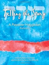 Telling the Story: A Passover Haggadah Explained