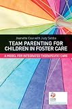 Team parenting for children in foster care : a model for integrated therapeutic care