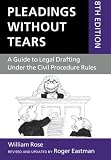 Pleadings without tears : a guide to legal drafting under the civil procedure rules