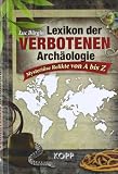 Lexikon der verbotenen Arch�ologie: Mysteri�se Funde von A bis Z
