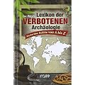 Lexikon der verbotenen Arch�ologie: Mysteri�se Funde von A bis Z