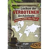 Lexikon der verbotenen Arch�ologie: Mysteri�se Funde von A bis Zvon "Luc B�rgin"