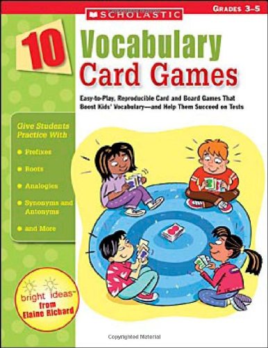 10 Vocabulary Card Games: Easy-To-Play, Reproducible Card and Board Games That Boost Kids Vocabulary-And Help Them Succeed on Tests