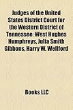 Judges of the United States District Court for the Western District of Tennessee: West Hughes Humphreys, Julia Smith Gibbons, Harry W. Wellford-
