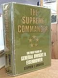 The supreme commander : the war years of General Dwight D. Eisenhower