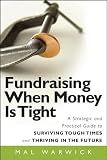 Produkt-Bild: Fundraising When Money Is Tight: A Strategic and Practical Guide to Surviving Tough Times and Thriving in the Future (The Mal Warwick Fundraising Series)