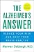 The Alzheimer's Answer: Reduce Your Risk and Keep Your Brain Healthy
