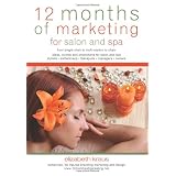 12 Months of Marketing for Salon and Spa: Ideas, Events and Promotions for Salon and Spa (Volume 1)