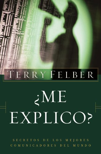 ¿Me explico?: Los secretos de los mejores comunicadores del mundo (Spanish Edition)