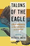 Talons of the eagle : Latin America, the United States, and the world