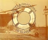 Ships and Quaysides of Ulster: Historic Maritime Photographs