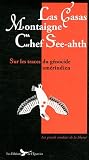 Las casas Montaigne Chef See-ahth sur les traces du genocide amerindien