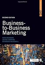 Business-to-Business Marketing (SAGE Advanced Marketing Series) Business-to-Business Marketing (SAGE Advanced Marketing Series)