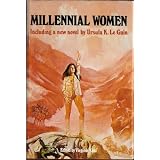 MILLENNIAL WOMEN: No One Said Forever; The Song of N'Sardi-el; Jubilee's Story; Mab Gallen Recalled; Phoenix in the Ashes; The Eye of the Heron