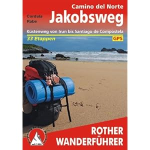 Jakobsweg  Camino del Norte: K&uuml;stenweg von Irun bis Santiago de Compostela  33 Etappen. H&ouml;henprofile, Wanderk&auml;rtchen im Ma&szlig;stab 1 : 100.000, eine &Uuml;bersichtskarte, GPS