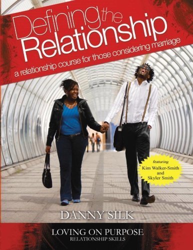 Defining the Relationship: A Relationship Course for Those Considering Marriage by Silk, Danny (2011) Paperback