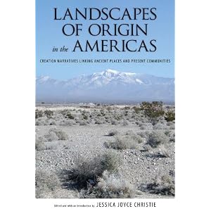 Landscapes of Origin in the Americas: Creation Narratives Linking Ancient Places and... by Dr. Jessica Joyce Christie, Merideth Paxton, Polly Schaafsma, and Kathleen Van Vlack
