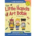Little Hands Art Book: Exploring Arts & Crafts with 2 to 6 Year Olds