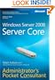 Windows Server 2008 Server Core Administrator's Pocket Consultant (Microsoft Windows Server)