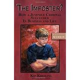 The Imposter - How a Juvenile Criminal Succeeded in Business and Life
