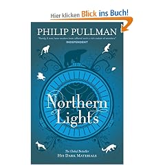 Northern Lights: His Dark Materials 1. Titel der amerikanischen Ausgabe: The Golden Compass (His Dark Marterials 1)
