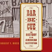 Barbecue: The History of an American Institution | [Robert F. Moss]