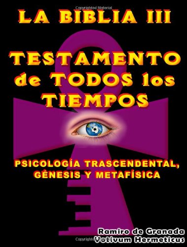 LA BIBLIA III  TESTAMENTO DE TODOS LOS TIEMPOS (Spanish Edition)